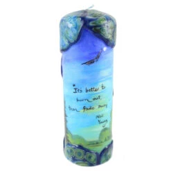 Quote Pillar Candle - "It's Better To Burn Out, Than To Fade Away" Neil Young